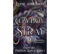 The Cowboy and the Stray: Romanzo romantico cowboy mutaforma, piccola città