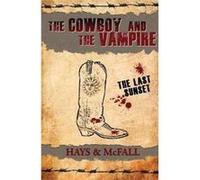 The Cowboy and the Vampire The Last Sunset - Clark Hays - Pumpjack Press - Livre en Anglais Clark HaysClark Hays (Auteur)
