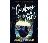 The Cowboy Gets His Girl: Steamy Small Town Romance