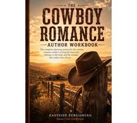 The Cowboy Romance Author Workbook: The Complete Planning System for Cowboy Romance Writers | Ranch World Builder, Land & Legacy System, Seasons Planner, Trope Vault & 75 Hooks