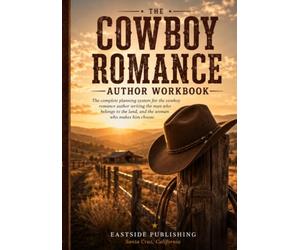 The Cowboy Romance Author Workbook: The Complete Planning System for Cowboy Romance Writers | Ranch World Builder, Land & Legacy System, Seasons Planner, Trope Vault & 75 Hooks