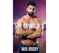 The Cowboy’s Obsession: Steamy Mail Order Bride Western Romance (Courage County Brides)