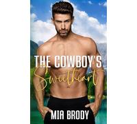 The Cowboy’s Sweetheart: Steamy Mail Order Bride Western Romance (Courage County Brides)