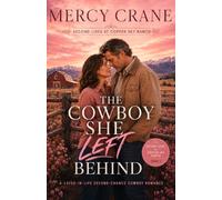 The Cowboy She Left Behind: A Second Lives at Copper Sky Ranch Romance - Book One