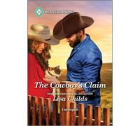 The Cowboy's Claim A Clean and Uplifting Romance - Lisa Childs - Harlequin Heartwarming - ebook (ePub) - Livre