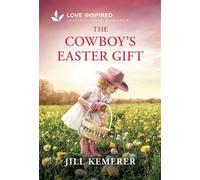 The Cowboy's Easter Gift A Grumpy-Sunshine Easter Cowboy Romance - Jill Kemerer - Love Inspired - ebook (ePub) - Livre
