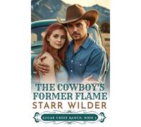 The Cowboy's Former Flame: Sugar Creek Ranch