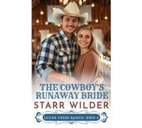 The Cowboy's Runaway Bride: Sugar Creek Ranch
