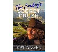 The Cowboy's Secret Crush: A Grumpy Sunshine He Falls First Sweet Romance