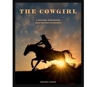 The Cowgirl: A Cultural Phenomenon from Ranches to Runways