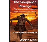 The Cowpoke's Revenge: "Hangman’s rope, farmer’s hope, and a doll that knows too much"
