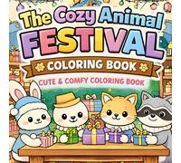 The Cozy Animal Festival: A Super Cute Animal Coloring Book for Adults and Teens and childrens above 8 years with 55 Easy, Simple Designs for Relaxation and Stress Relief