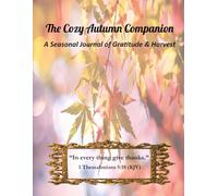 The Cozy Autumn Companion: A Seasonal Journal of Gratitude & Harvest