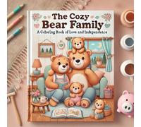 The Cozy Bear Family - A Coloring Book of Love and Independence