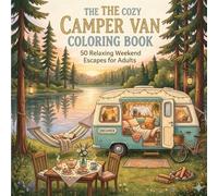 The Cozy Camper Van Coloring Book: 50 Relaxing Weekend Escapes for Adults
