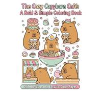 The Cozy Capybara Cafe: A Bold & Simple Coloring Book: Cute Capybaras Drinking Boba and Eating Snacks - Simple Relaxing Coloring Pages for Kids, Teens, and Adults.