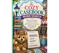 The Cozy Casebook Word Search: 50 Small-Town Mystery Word Search Puzzles Featuring Missing Treasures, Stolen Keepsakes, Lost Equipment, Curious Clues, and Charming Whodunit Adventures