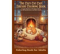 The Cozy Cat Café Fireside Coloring Book: Adult Relaxation with Sleepy Felines and Friends: A Hygge Adventure with Kawaii Cats, Tea-Serving Raccoons, and Knitting Kittens in Warm, Rustic Settings