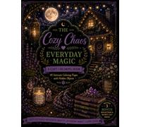 The Cozy Chaos: Everyday Magic: 40 Intricate Coloring Pages with Hidden Objects, Enchanted Cottage Scenes & Bonus Reflection Pages