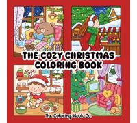 The Cozy Christmas Coloring Book: Over 65 Festive Designs for Adults and Kids: Relaxing Holiday Scenes, Winter Comfort, and Christmas Cheer!