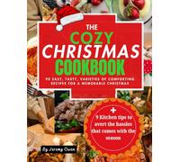 The Cozy Christmas Cookbook: 90 Easy, Tasty, Varieties of Comforting Recipes For A Memorable Christmas