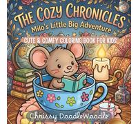 The Cozy Chronicles: Milo’s Little Big Adventure: Milo's Little Big Adventure: A Heartwarming Story Coloring Book for Ages 3, 4, and 5