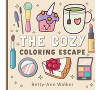The Cozy Coloring Escape: Bold & Easy Coloring Book for Adults & Teens | Simple Stress-Relieving Designs with Flowers, Food, Cute Objects & More | Perfect Gift for Relaxation & Mindfulness