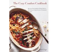 The Cozy Comfort Cookbook: Quick, Foolproof Food You’ll Actually Crave on a Tuesday Night