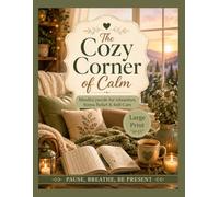 The Cozy Corner of Calm: Mindful Word Searches, Mazes, Crosswords & Reflection Pages for Relaxation, Stress Relief, Self-Care, and Everyday Well-Being