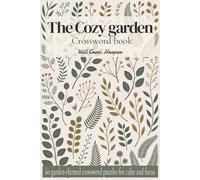 The Cozy Garden Crossword Book: 60 Garden-Themed Crossword Puzzles for Garden Lovers