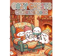 The Cozy Ghosts Coloring Book: Cute, Wholesome, and Friendly Spirits to Color for Stress Relief