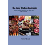 The Cozy Kitchen Cookbook: Perfect Recipes for When You Don’t Feel Like Cooking