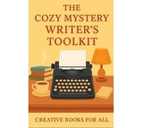 The Cozy Mystery Writer’s Toolkit: Includes 200 Plot Ideas Complete With Suspects and Motives: Subtitle: How To Write Cozy Mysteries That Readers Love