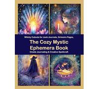The Cozy Mystic Ephemera Book: Witchy Cutouts for Junk Journals, Grimoire Pages, Oracle Journaling & Creative Spellcraft
