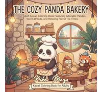 The Cozy Panda Bakery: A Kawaii Coloring Adventure Subtitle: An Adult Kawaii Coloring Book Featuring Adorable Pandas, Warm Breads, and Relaxing Forest Tea Times: Kawaii Coloring Book for Adults