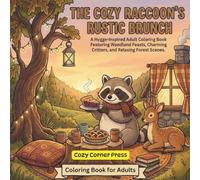 The Cozy Raccoon’s Rustic Brunch: A Hygge-Inspired Adult Coloring Book Featuring Woodland Feasts, Charming Critters, and Relaxing Forest Scenes