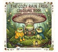 The Cozy Rain Frog Coloring Book: 40 Adorable Pages For A Snuggly Rainy Day