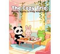 The Cozy Trio Coloring Book: Cute Panda, Bunny and Frog Adventures - Easy Coloring Fun for Kids, Teens, and Adults Who Love Cute Animals and Want to ... to your day with each adorable page.