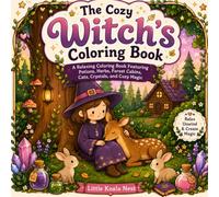 The Cozy Witch's Coloring Book: A Relaxing Coloring Book Featuring Potions, Herbs, Forest Cabins, Cats, Crystals, and Cozy Magic