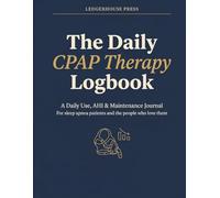 The CPAP Therapy Logbook: A Daily Use, AHI, and Maintenance Journal for Sleep Apnea Patients - Track Therapy Adherence, Mask Comfort, Side Effects, ... Sleep Specialist Visit Prep | 8.5 x 11 inches
