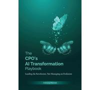 The CPO's AI Transformation Playbook: Leading the Revolution, Not Managing the Evolution
