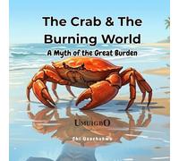 The Crab & The Burning World: A Myth of the Great Burden