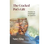 The Cracked Pot's Gift: Stories to Challenge and Comfort
