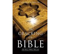 The Cracking Of The Bible: The Divine Pattern Revealed