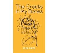 The Cracks in My Bones by Alex Price Alex Price (Auteur)