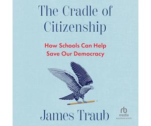 The Cradle of Citizenship: How Schools Can Help Save Our Democracy