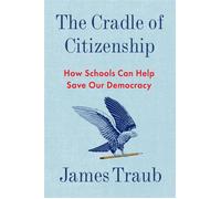 The Cradle of Citizenship How Schools Can Help Save Our Democracy - James Traub - W. w. norton & company - ebook (ePub) - Livre