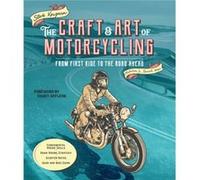 The Craft and Art of Motorcycling by Steve Krugman Steve Krugman (Auteur)