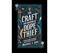 THE CRAFT AND MAKING OF DOPE THIEF: A Thrilling Guide to Season One and the Future of the Series