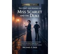 THE CRAFT AND MAKING OF MISS SCARLET AND THE DUKE: A Fan’s Guide to Seasons One Through Six of the Hit Victorian Crime Drama-Mystery, Secrets, and Survival in 1882 London